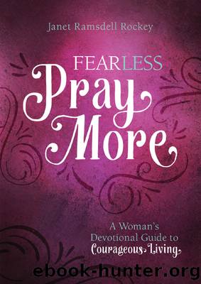 Fear Less, Pray More by Janet Ramsdell Rockey