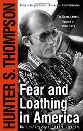 Fear and Loathing in America : The Brutal Odyssey of an Outlaw Journalist by Hunter S. Thompson