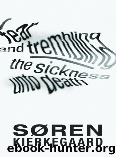 Fear and Trembling and the Sickness Unto Death by Søren Kierkegaard
