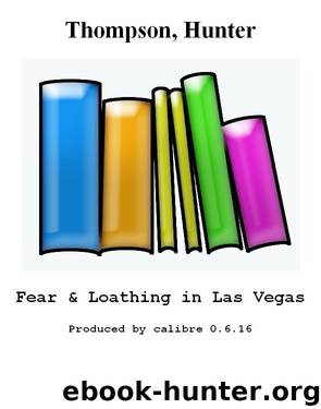 Fear and loathing in Las Vegas: a savage journey to the heart of the American dream by Thompson Hunter S