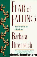 Fear of Falling: The Inner Life of the Middle Class by Ehrenreich Barbara