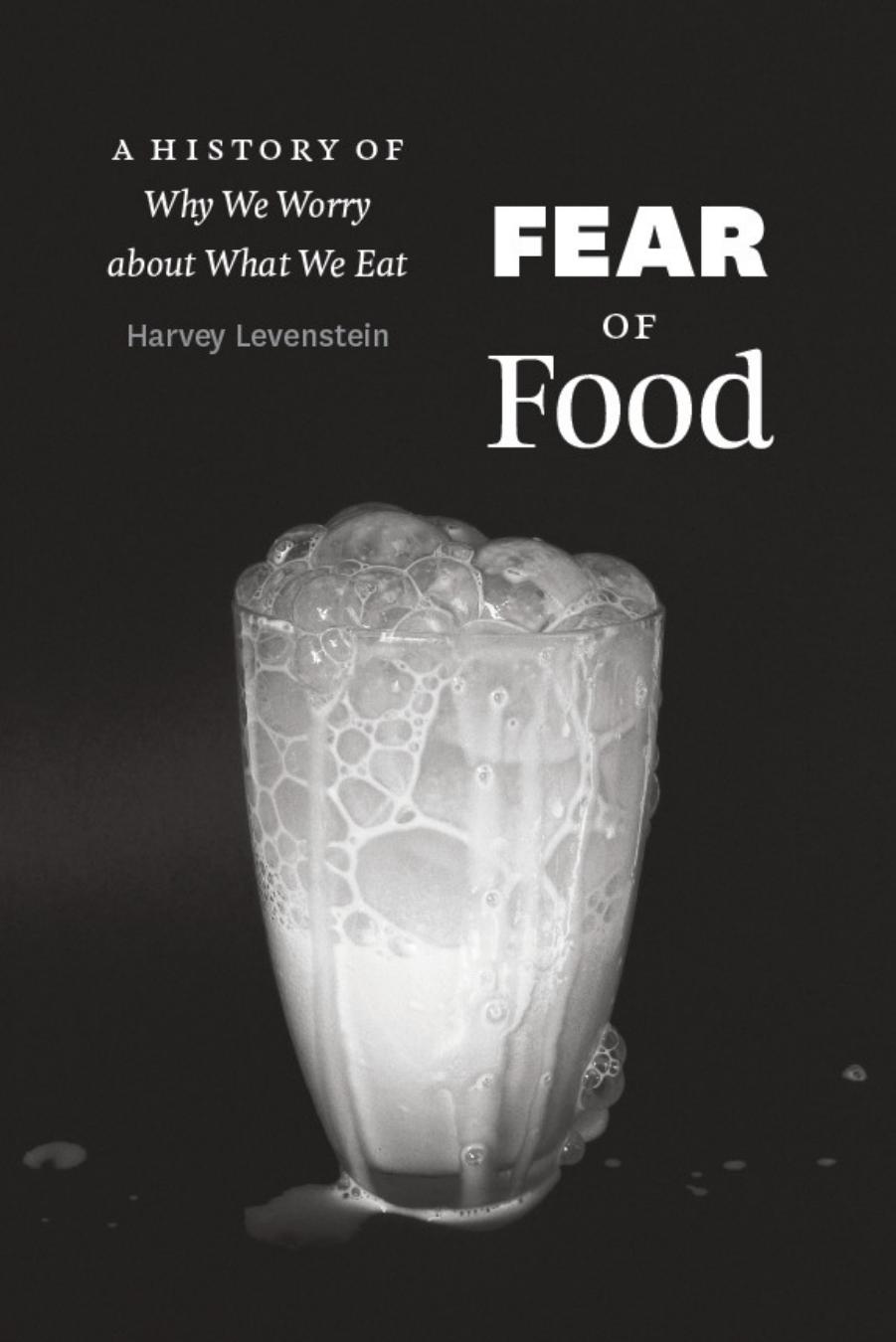 Fear of Food: A History of Why We Worry about What We Eat by Harvey Levenstein