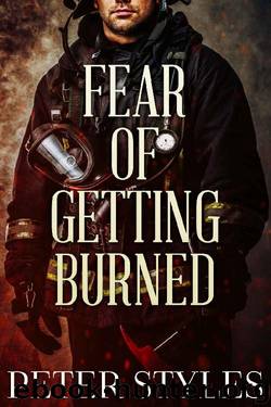 Fear of Getting Burned (Eternal Flame Book 1) by Peter Styles