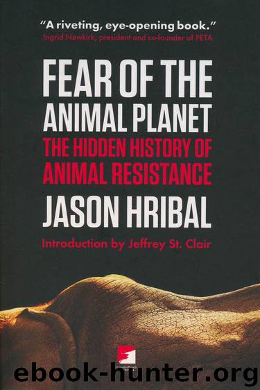 Fear of the Animal Planet: The Hidden History of Animal Resistance (Counterpunch) by Jason Hribal