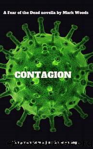 Fear of the Dead (Novella): Contagion by Woods Mark