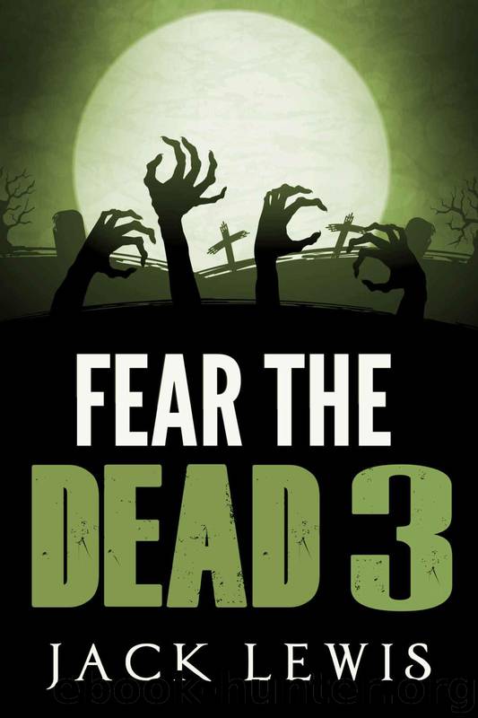Fear the Dead (Book 3) by Lewis Jack
