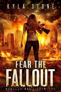 Fear the Fallout: A Post-Apocalyptic Survival Thriller (Nuclear Dawn Book 2) by Kyla Stone