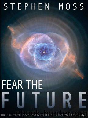 Fear the Future (The Fear Saga Book 3) by Stephen Moss