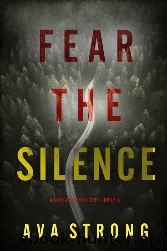 Fear the Silence (A Lexi Cole Suspense ThrillerâBook 2) by Ava Strong