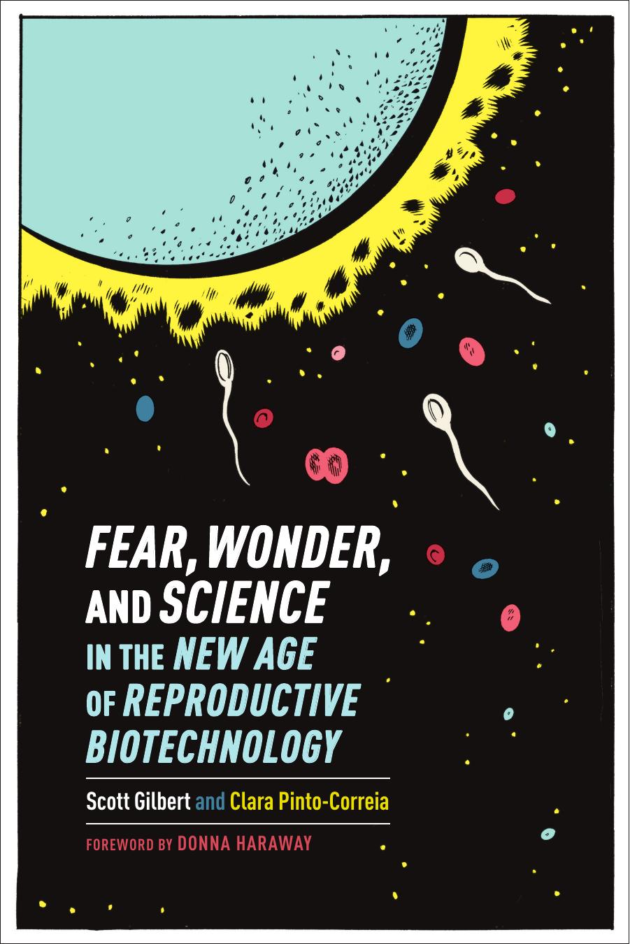 Fear, Wonder, and Science in the New Age of Reproductive Biotechnology by Unknow