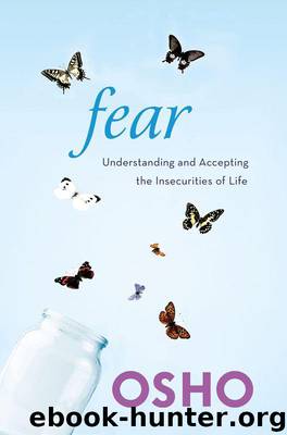 Fear: Understanding and Accepting the Insecurities of Life by Osho