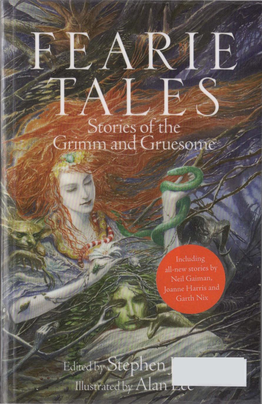 Fearie Tales - Stories of the Grimm and Gruesome by Edited by Stephen Jones && Illustrated by Alan Lee