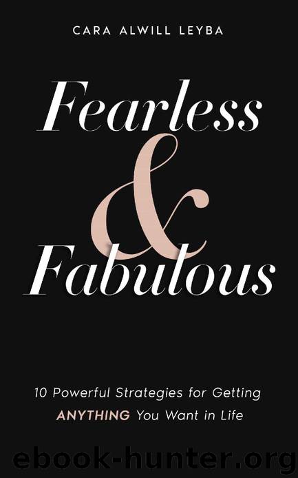 Fearless & Fabulous: 10 Powerful Strategies for Getting Anything You Want in Life by Cara Alwill Leyba