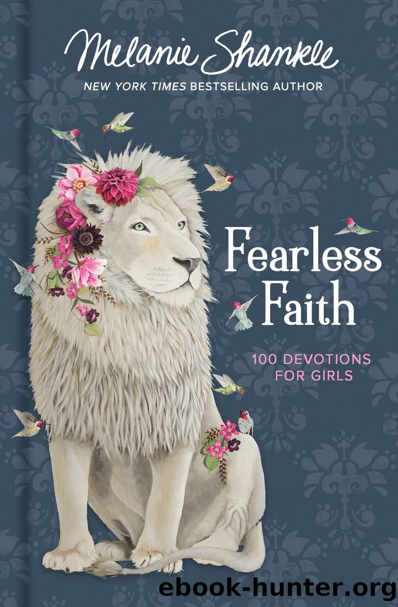 Fearless Faith: 100 Devotions for Girls by Melanie Shankle