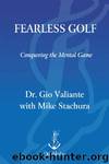 Fearless Golf: Conquering the Mental Game by Dr. Gio Valiante