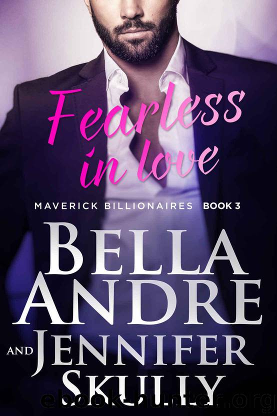 Fearless In Love (The Maverick Billionaires, Book 3) by Bella Andre & Jennifer Skully