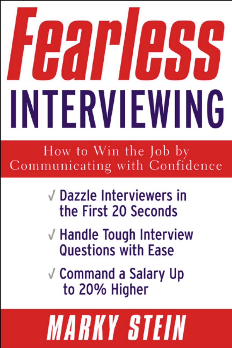Fearless Interviewing How to Win the Job by Communicating with Confidence by Unknown