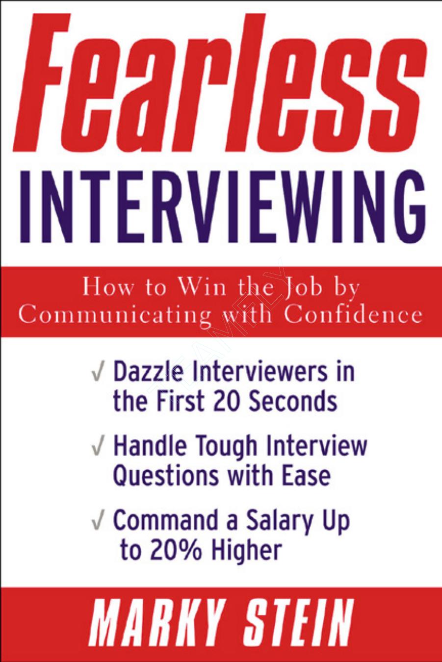 Fearless Interviewing: How to Win the Job by Communicating with Confidence by Marky Stein