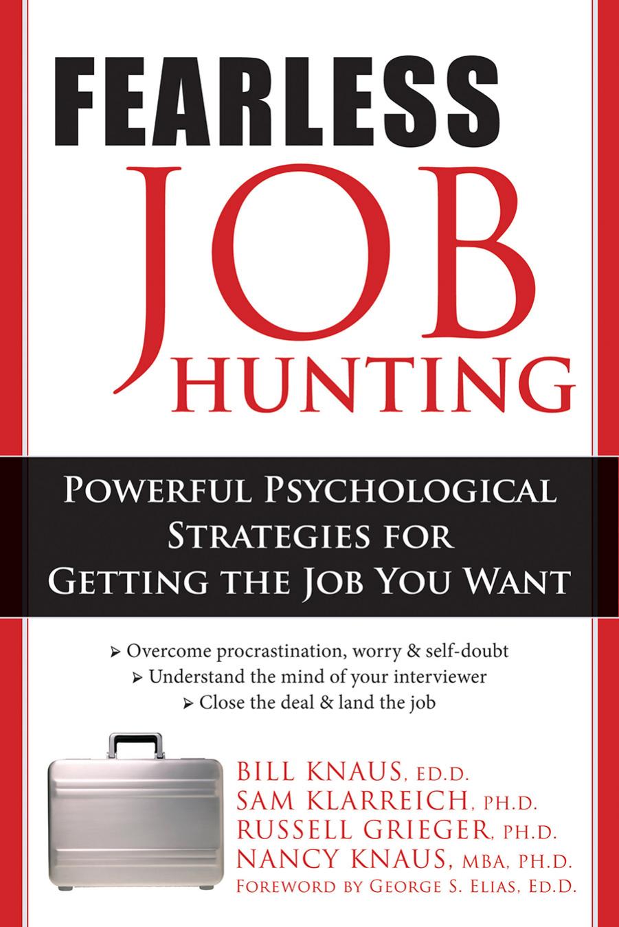 Fearless Job Hunting by Dr. William J Knaus EdD Sam Klarreich PhD Russell Grieger PhD Nancy Knaus PhD George Elias EdD