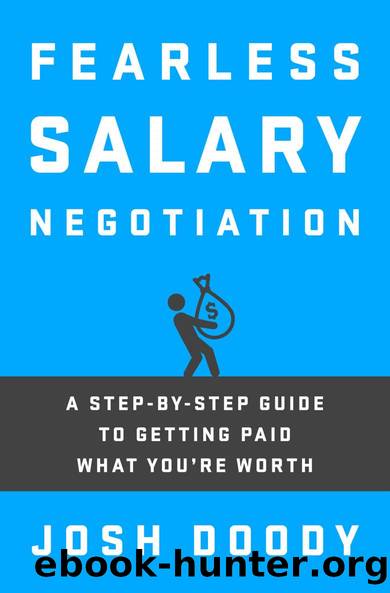 Fearless Salary Negotiation: A step-by-step guide to getting paid what you're worth by Josh Doody