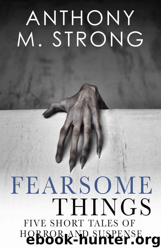 Fearsome Things by Strong Anthony M
