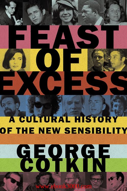 Feast of Excess: A Cultural History of the New Sensibility by Unknow