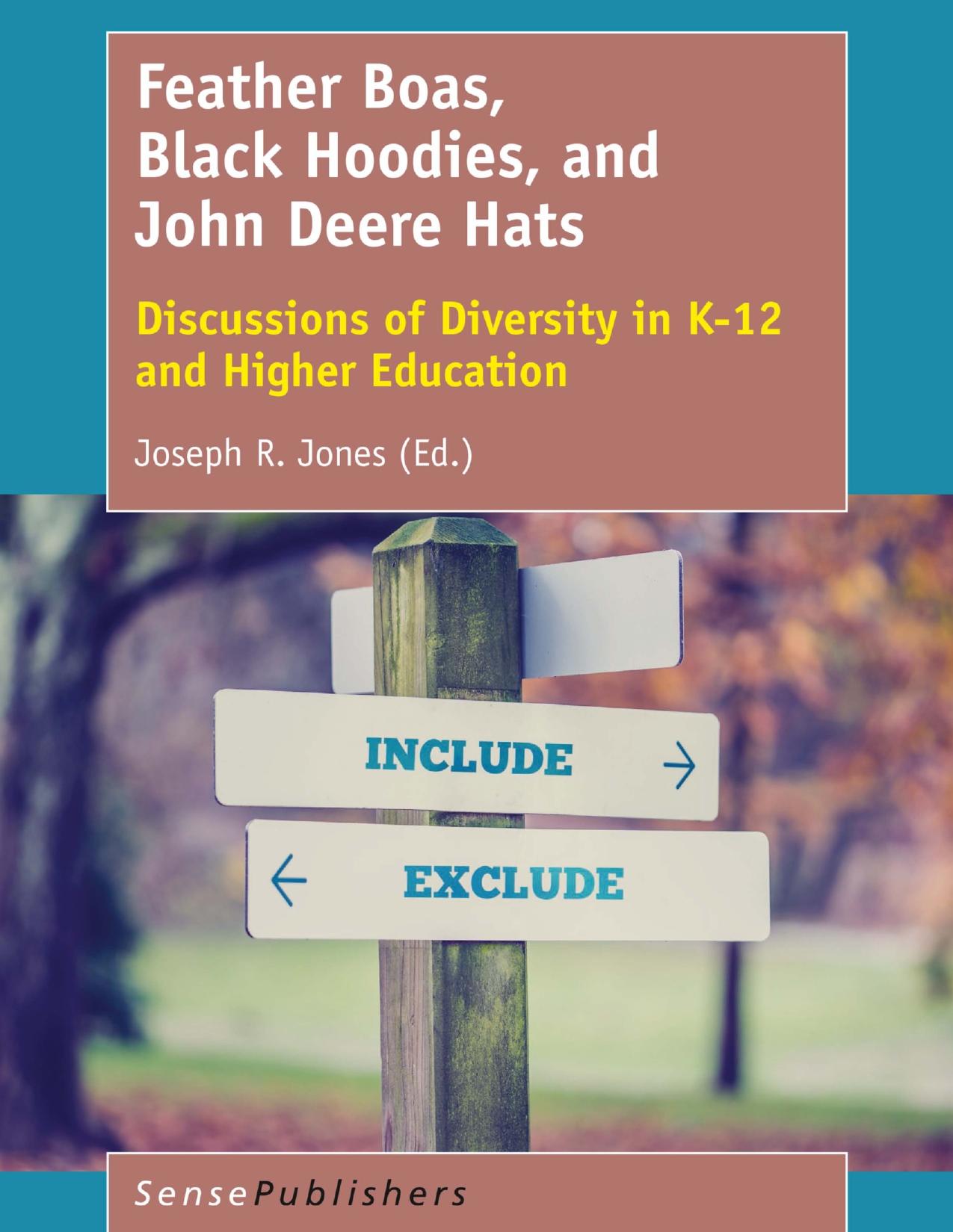 Feather Boas, Black Hoodies, and John Deere Hats: Discussions of Diversity in K-12 and Higher Education by Joseph R. Jones (eds.)