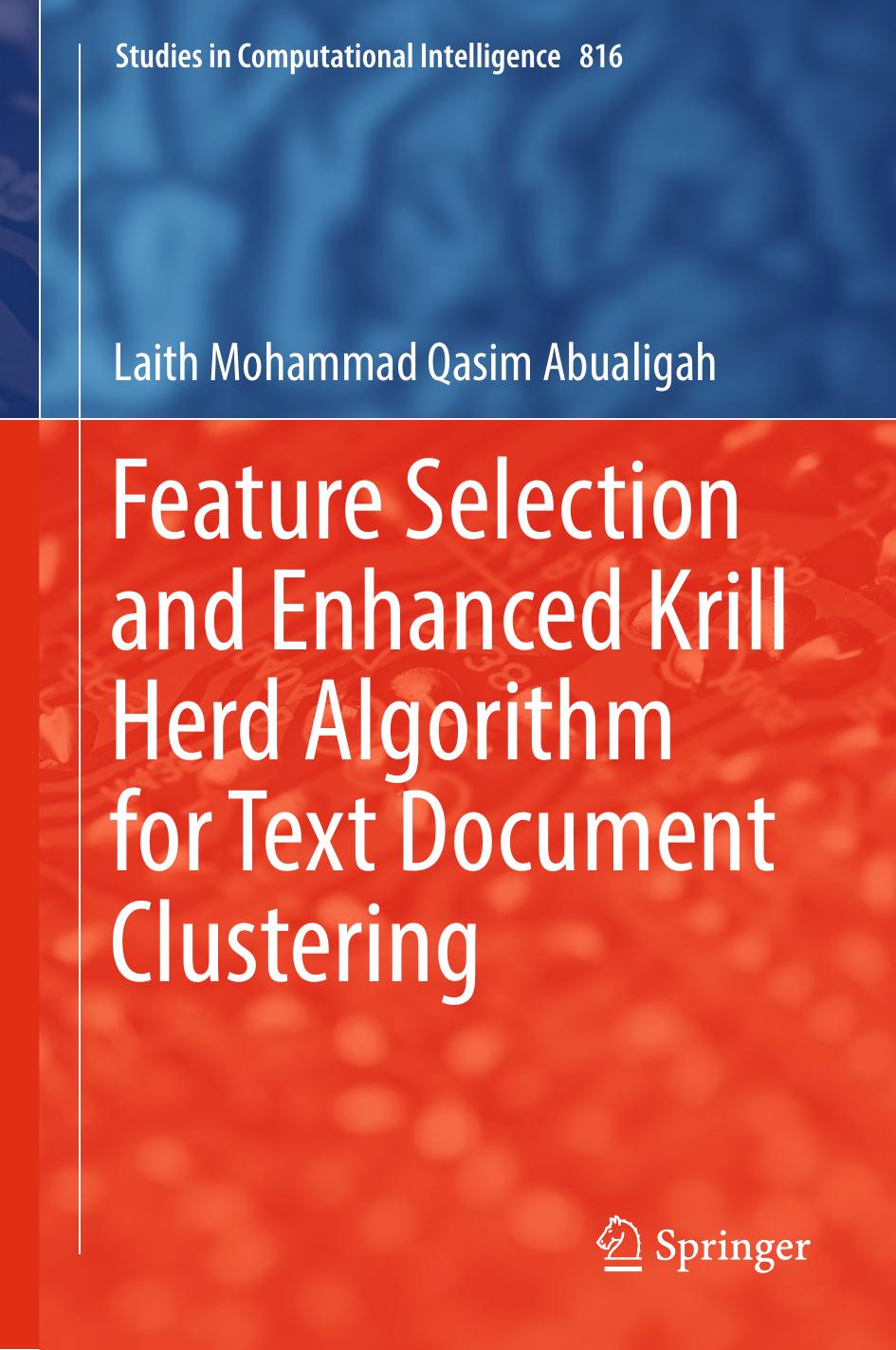 Feature Selection and Enhanced Krill Herd Algorithm for Text Document Clustering by Laith Mohammad Qasim Abualigah