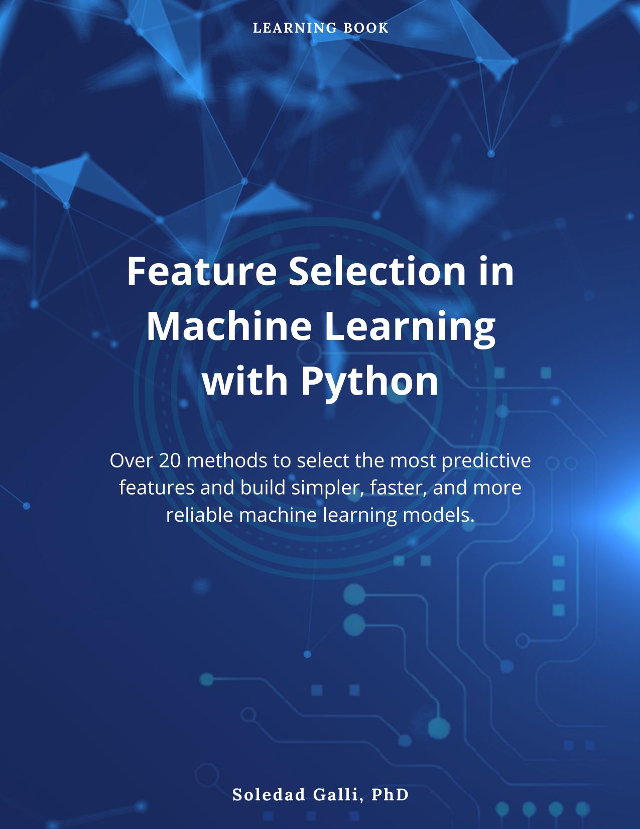 Feature Selection in Machine Learning with Python by Soledad Galli PhD
