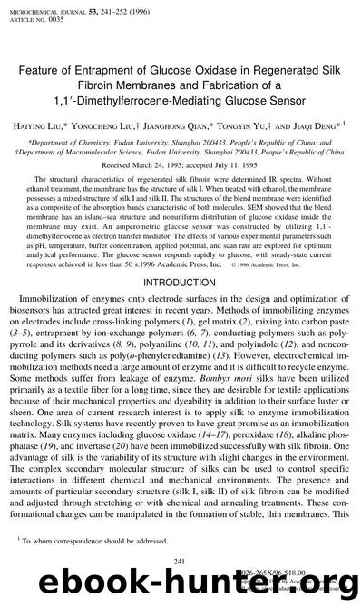 Feature of Entrapment of Glucose Oxidase in Regenerated Silk Fibroin Membranes and Fabrication of a 1,1'-Dimethylferrocene-Mediating Glucose Sensor by Liu H. et al