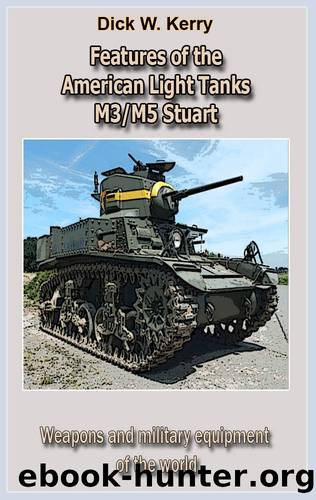 Features of the American Light Tanks M3M5 Stuart : Weapons and military equipment of the world by Dick W. Kerry