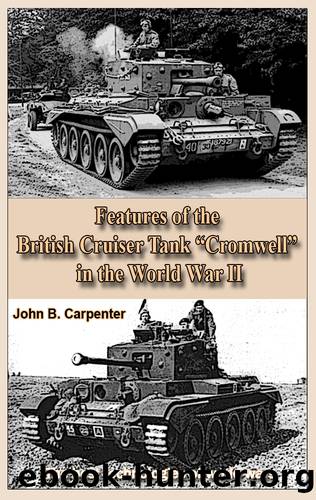Features of the British Cruiser Tank “Cromwell” in the World War II: The best technologies of world wars by Carpenter John B