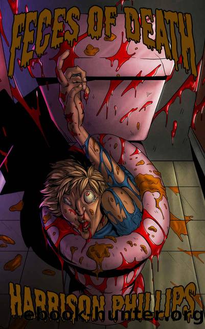 Feces Of Death: A Gore-Soaked Creature Feature by Harrison Phillips