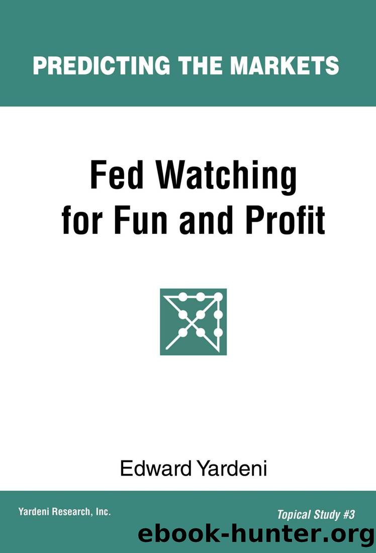 Fed Watching for Fun & Profit: A Primer for Investors (Predicting the Markets Topical Study Book 3) by Edward Yardeni