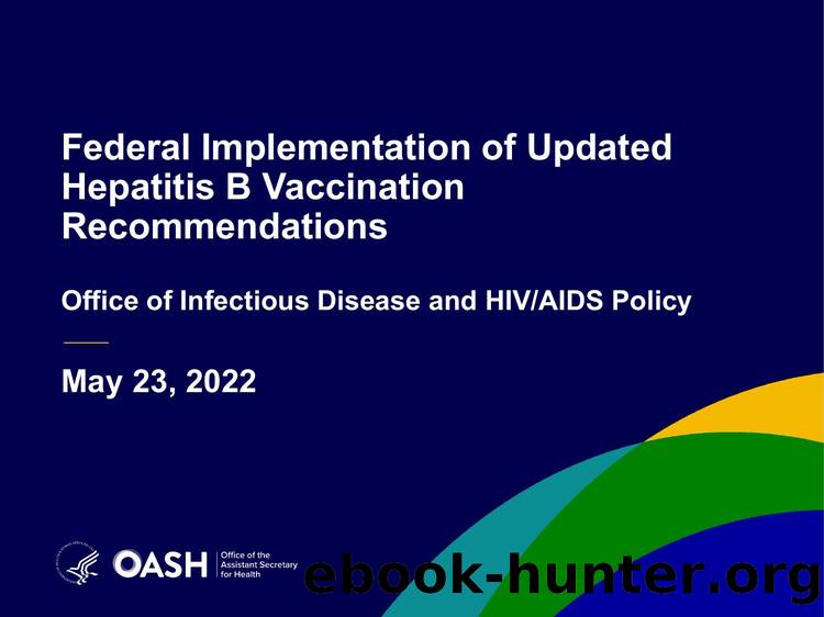 Federal Implementation of Updated Hepatitis B Vaccination Recommendations by Office of Infectious Disease and HIV/AIDS Policy