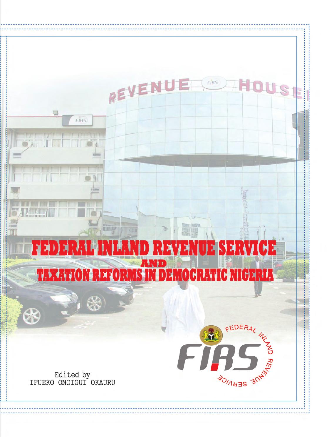 Federal Inland Revenue Service and Taxation Reforms in Democratic Nigeria by Ifueko Omoigui Okauru
