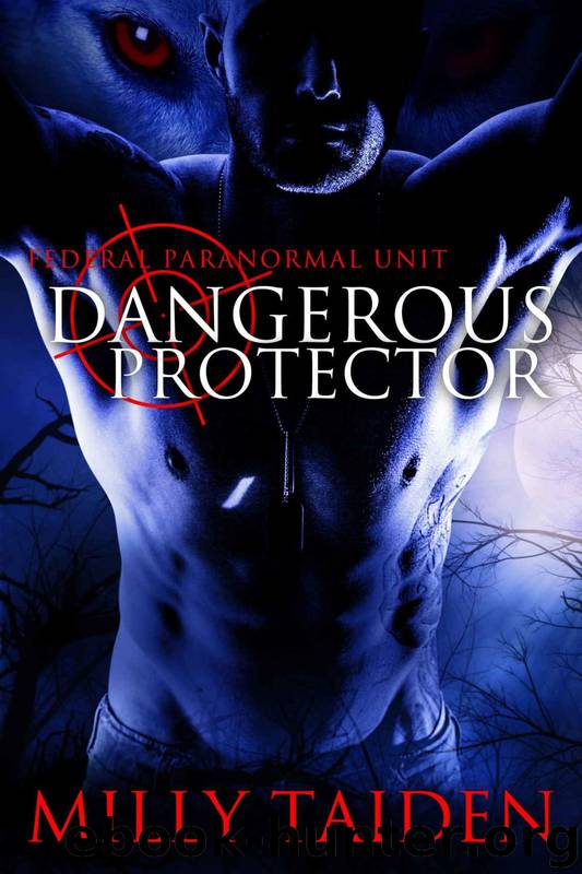 Federal Paranormal Unit 2: Dangerous Protector (BBW Paranormal Shape Shifter Romance) by Milly Taiden