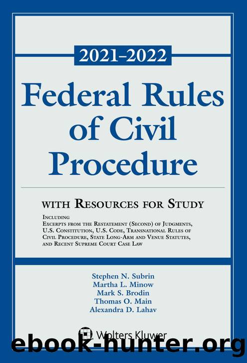 Federal Rules of Civil Procedure with Resources for Study 2021-2022 by Subrin Stephen N. & Minow Martha L. & Brodin Mark S. & Main Thomas O. & Lahav Alexandra D