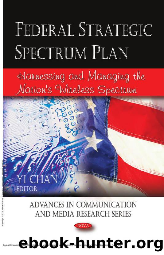 Federal Strategic Spectrum Plan : Harnessing and Managing the Nation's Wireless Spectrum by Yi Chan