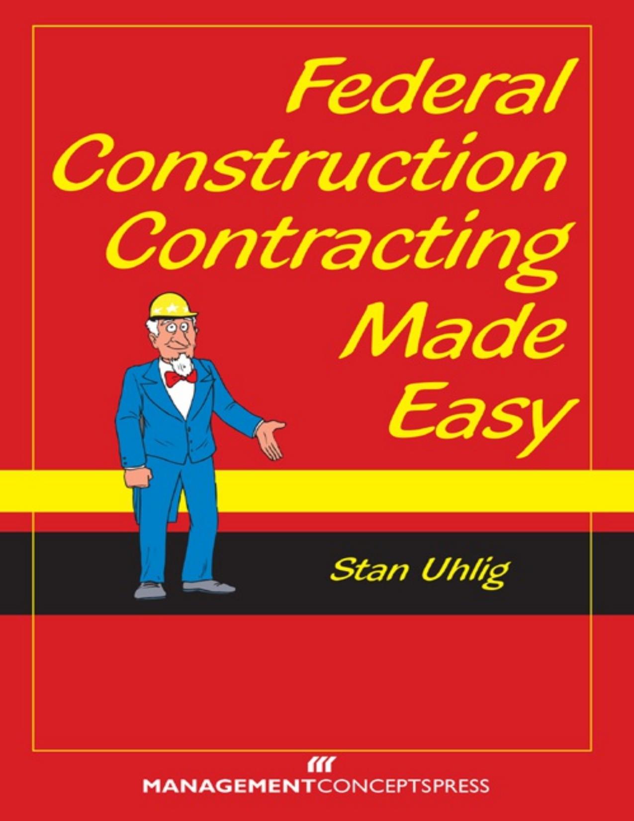 Federal construction contracting made easy by Uhlig Stan