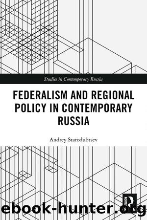 Federalism and Regional Policy in Contemporary Russia by Andrey Starodubtsev