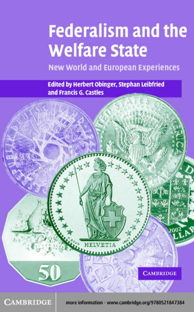 Federalism and the Welfare State: New World and European Experiences by Herbert Obinger Stephan Leibfried Francis G. Castles
