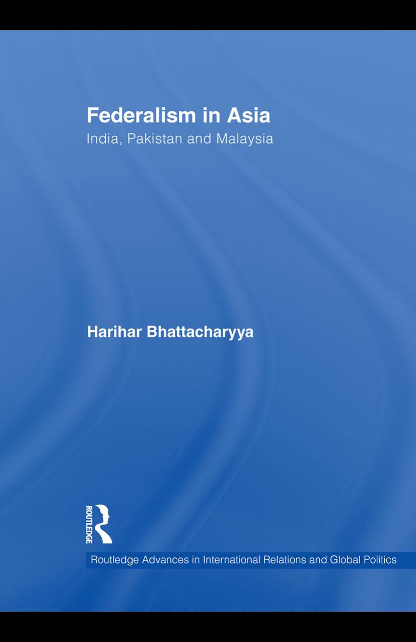 Federalism in Asia: India, Pakistan and Malaysia by Harihar Bhattacharyya
