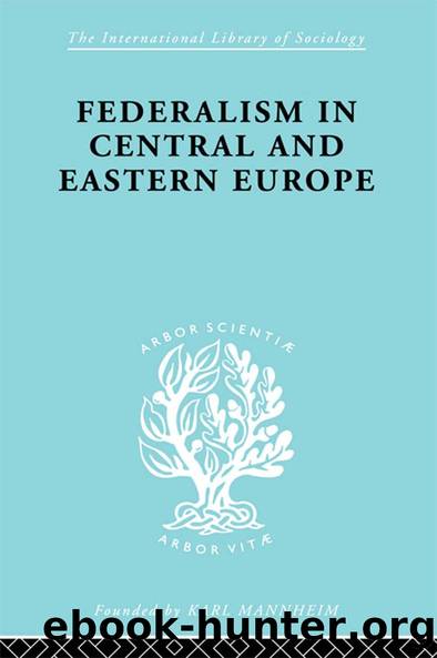 Federalism in Central and Eastern Europe by Rudolf Schlesinger