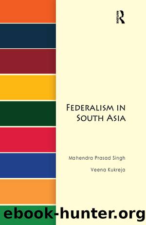Federalism in South Asia by Singh Mahendra Prasad;Kukreja Veena;