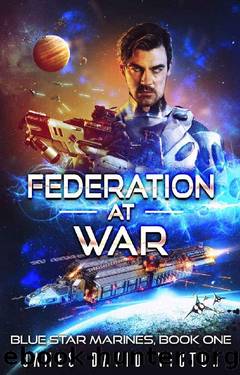Federation at War (Blue Star Marines Book 1) by James David Victor