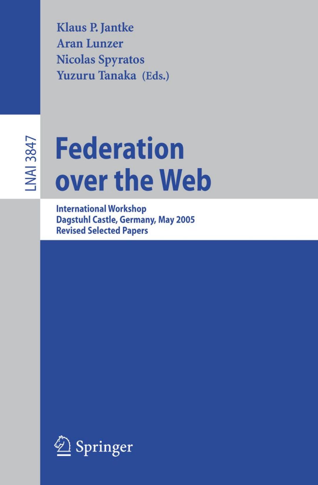 Federation over the Web: International Workshop, Dagstuhl Castle, Germany, May 1-6, 2005. Revised Selected Papers by unknow