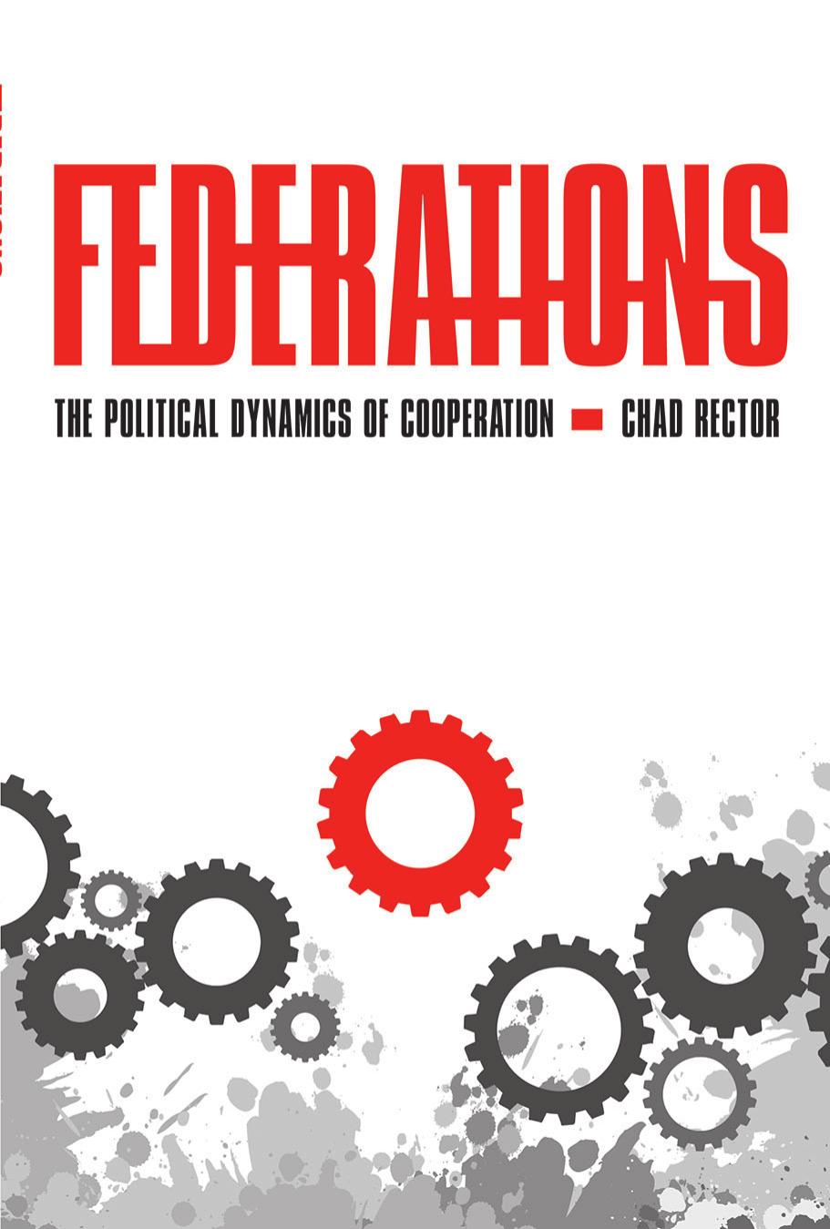 Federations: The Political Dynamics of Cooperation by by Chad Rector