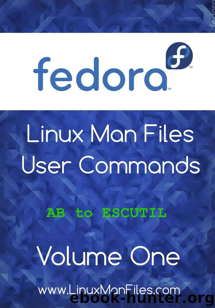 Fedora Linux Man files: User Commands Volume One (Fedora Linux Man files User Commands Book 1) by Thomas Gareth