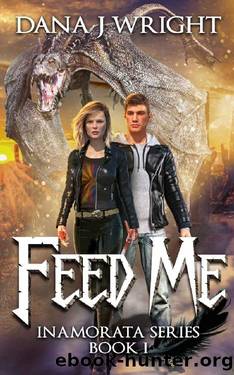 Feed Me by Dana J Wright